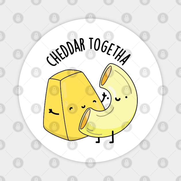 Cheddar Together Funny Food Puns Magnet by punnybone